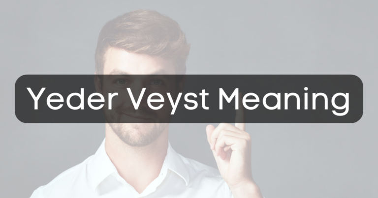 Yeder Veyst meaning