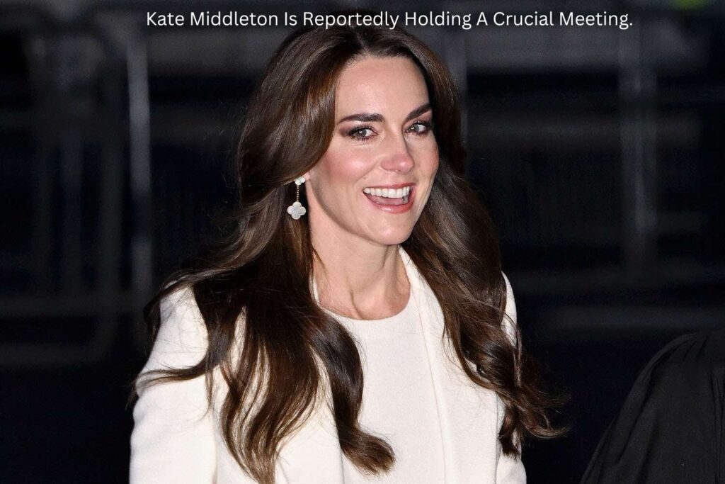 Kate Middleton Is Reportedly Holding A Crucial Meeting.